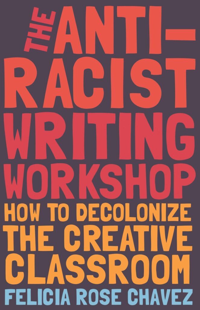 Cover of The Anti-Racist Writing Workshop: How To Decolonize the Creative Classroom